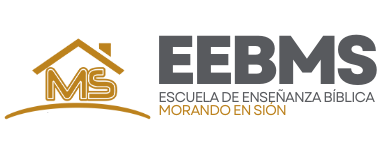 EEBMS - ESCUELA DE ENSEÑANZA BIBLICA MORANDO EN SIÓN